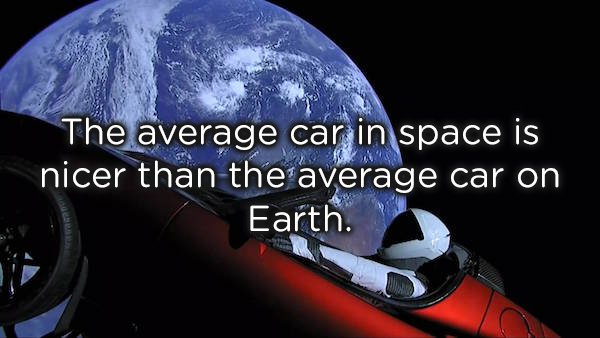 car in the space - The average car in space is nicer than the average car on Earth.