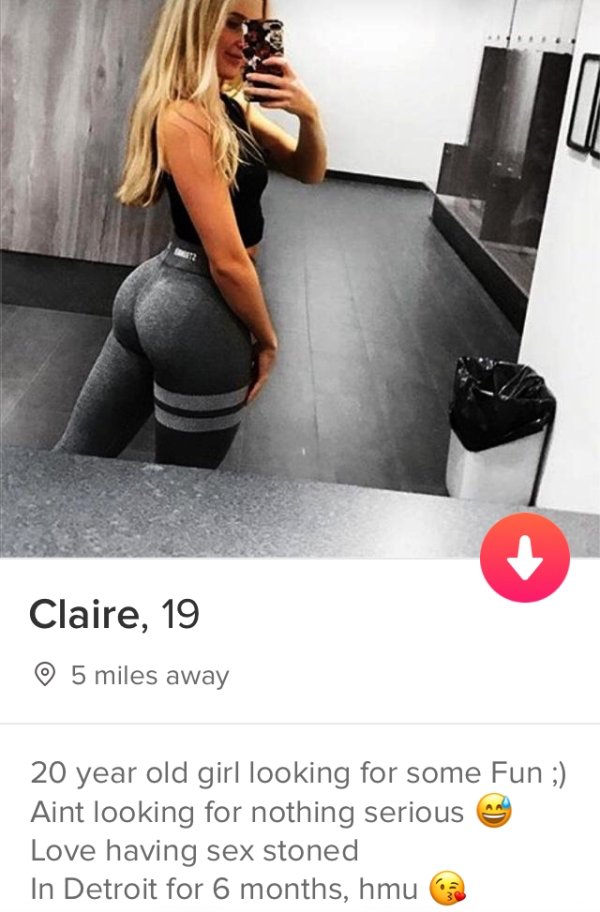 tinder - tinder leggings - Claire, 19 5 miles away 20 year old girl looking for some Fun ; Aint looking for nothing serious Love having sex stoned In Detroit for 6 months, hmu a