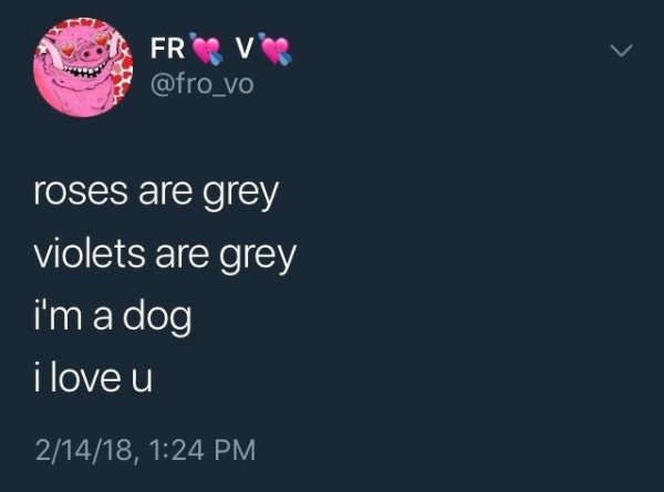 sky - Frs v roses are grey violets are grey i'm a dog i love u 21418,