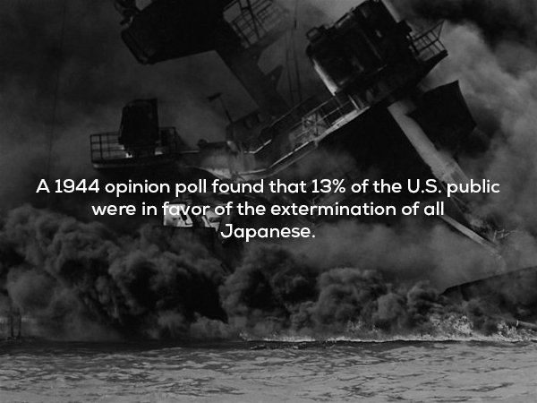 pearl harbor attack - A 1944 opinion poll found that 13% of the U.S. public were in favor of the extermination of all Japanese