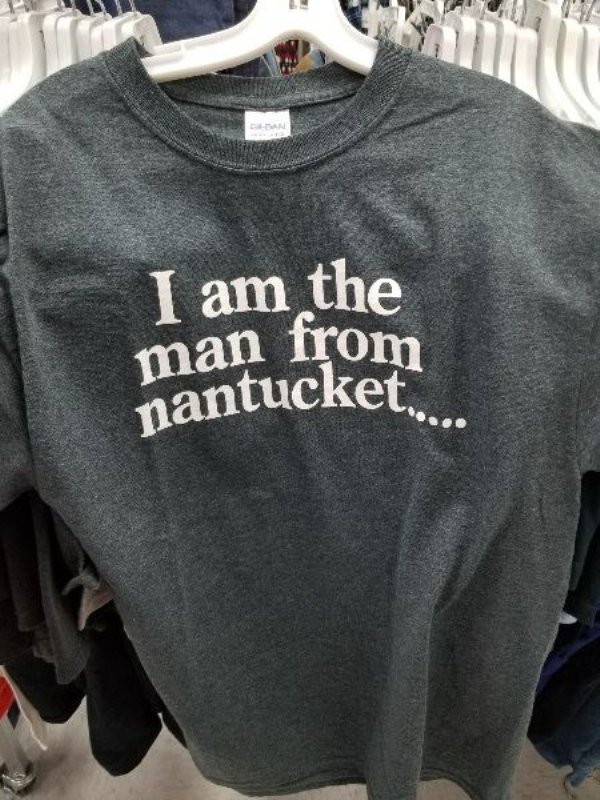 t shirt - Dan I am the man from nantucket