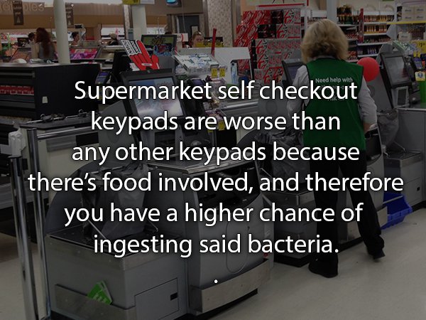 machine - Need help with proced. Supermarket self checkout __keypads are worse than any other keypads because there's food involved, and therefore you have a higher chance of ingesting said bacteria.