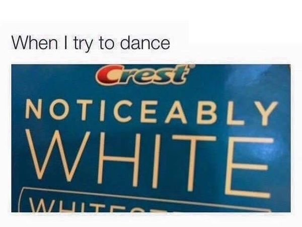 signage - When I try to dance Crest Noticeably White Wuite.