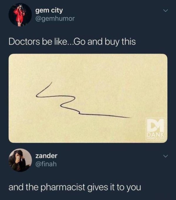 doctor handwriting meme - gem city Doctors be ...Go and buy this zander zander and the pharmacist gives it to you