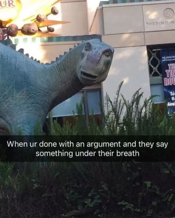 disney dinosaur memes - Ur Tadino In When ur done with an argument and they say something under their breath