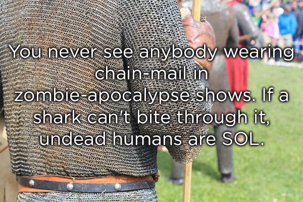 historical ringmail - You never see anybody wearing chainmail in zombieapocalypse shows. If a by shark can't bite through it, undead humans are Sol. Wasirakasse Com Klaam Assessment Wa Vler Www. Mos