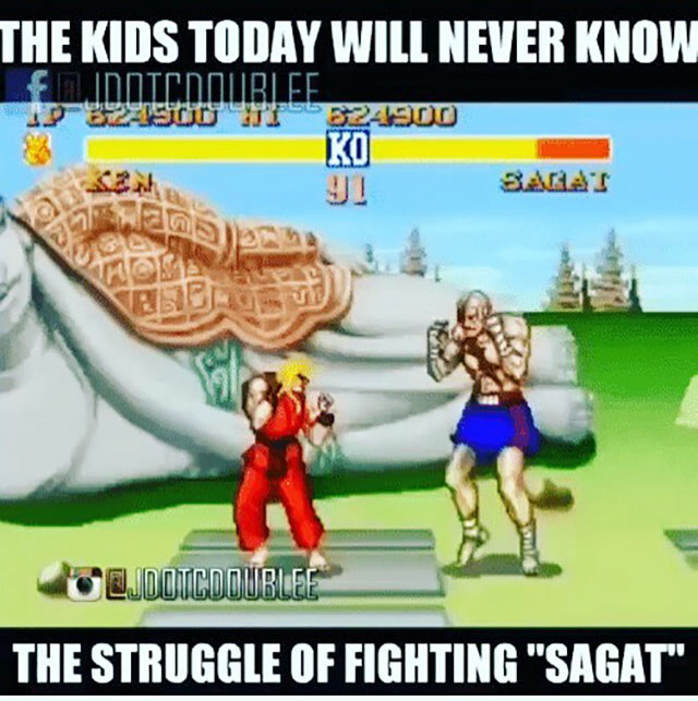 cartoon - The Kids Today Will Never Know 524900 Sanat 12 Oojdotcdoublee The Struggle Of Fighting "Sagat"