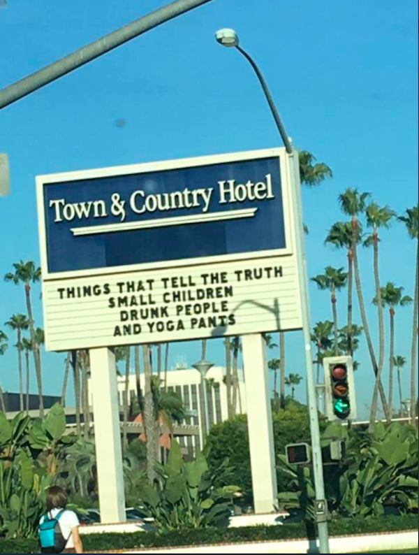 street sign - Town & Country Hotel Things That Tell The Truth Small Children Drunk People And Yoga Pants