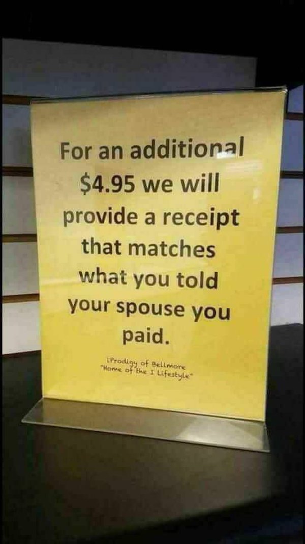 wife receipt - For an additional $4.95 we will provide a receipt that matches what you told your spouse you paid. Prodigy of Bellmors Home of the I Lifestyle
