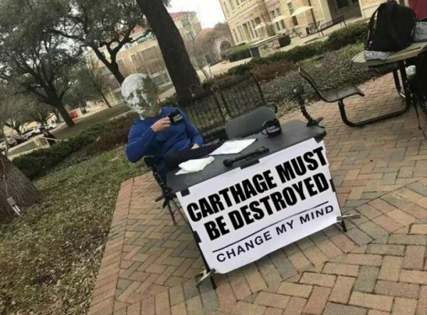 change my mind original - Carthage Must Be Destroyed Change My Mind