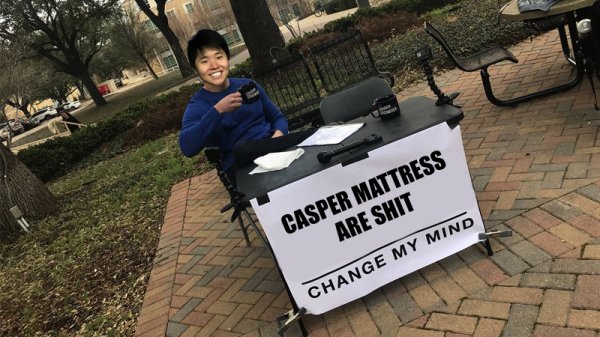 overwatch shotcaller meme - Casper Mattress Are Shit Change My Mind