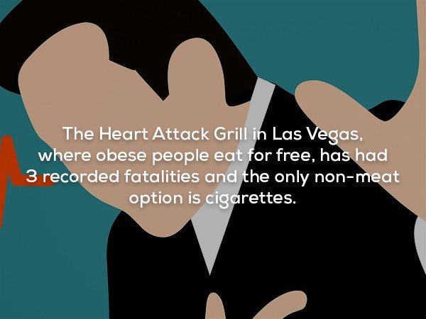 sudden cardiac death - The Heart Attack Grill in Las Vegas, where obese people eat for free, has had 3 recorded fatalities and the only nonmeat option is cigarettes.