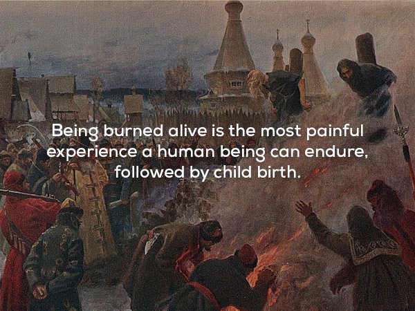cruel and unusual punishment examples - Being burned alive is the most painful experience a human being can endure, ed by child birth.