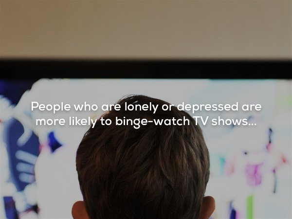 sedentary behaviour children - People who are lonely or depressed are more ly to bingewatch Tv shows...
