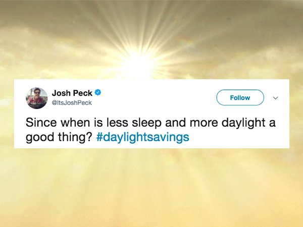 sky - 19 Josh Peck JoshPeck Since when is less sleep and more daylight a good thing?