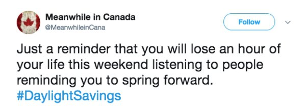 diagram - Meanwhile in Canada Just a reminder that you will lose an hour of your life this weekend listening to people reminding you to spring forward. Savings