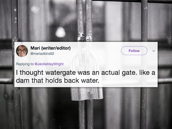 Computer security - Mari writereditor Wright I thought watergate was an actual gate. a dam that holds back water.