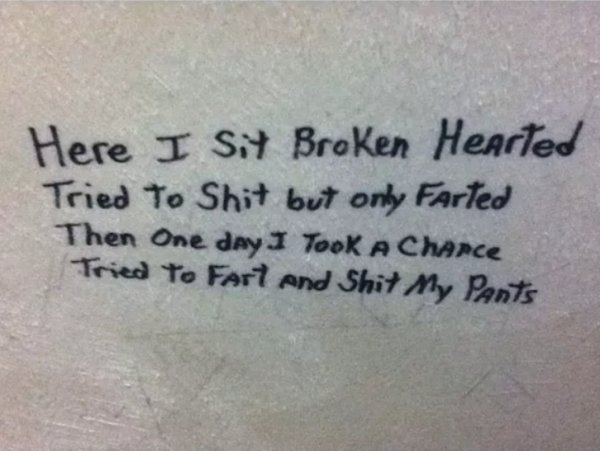 handwriting - Here I Sit Broken Hearted Tried To Shit but only Farted Then One day Took A Chance Tried To Fart and Shit My Pants