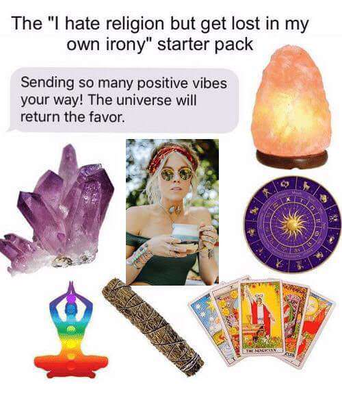 starter packs - hate religion but get lost in my own irony - The