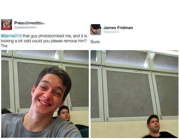 funny photoshop requests - Pe James Fridman fjamie013 fjamie013 that guy photobombed me, and it is ooking a bit odd could you please remove him? Sure. Thx