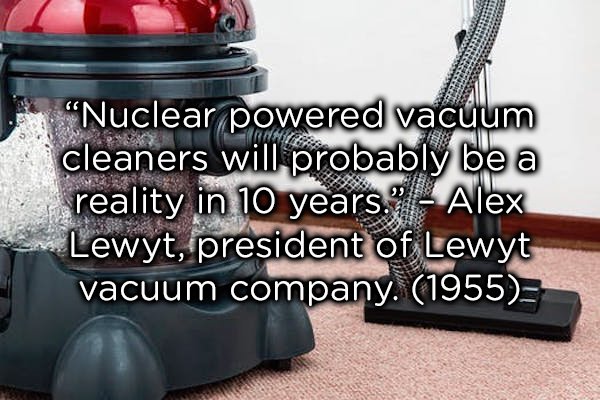 photo caption - Nuclear powered vacuum cleaners will probably be a reality in 10 years. Alex Lewyt, president of Lewyt vacuum company. 1955