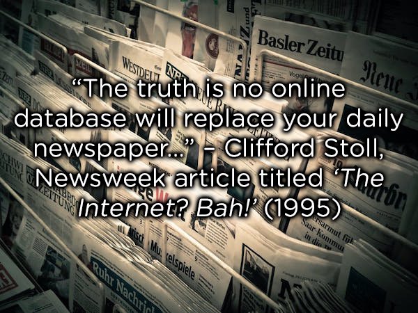 Bash Basler Zeitu West me The truth is no online the database will replace your daily snewspaper." Clifford Stoll, Newsweek article titled 'The nu Internet? Bah!' 1995 Saarhommui ersarmut fr se W in die tu elspiele Ruch Nachs