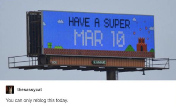 billboard have a super mar 10 - Have A Super Mar 10 thesassycat You can only reblog this today.
