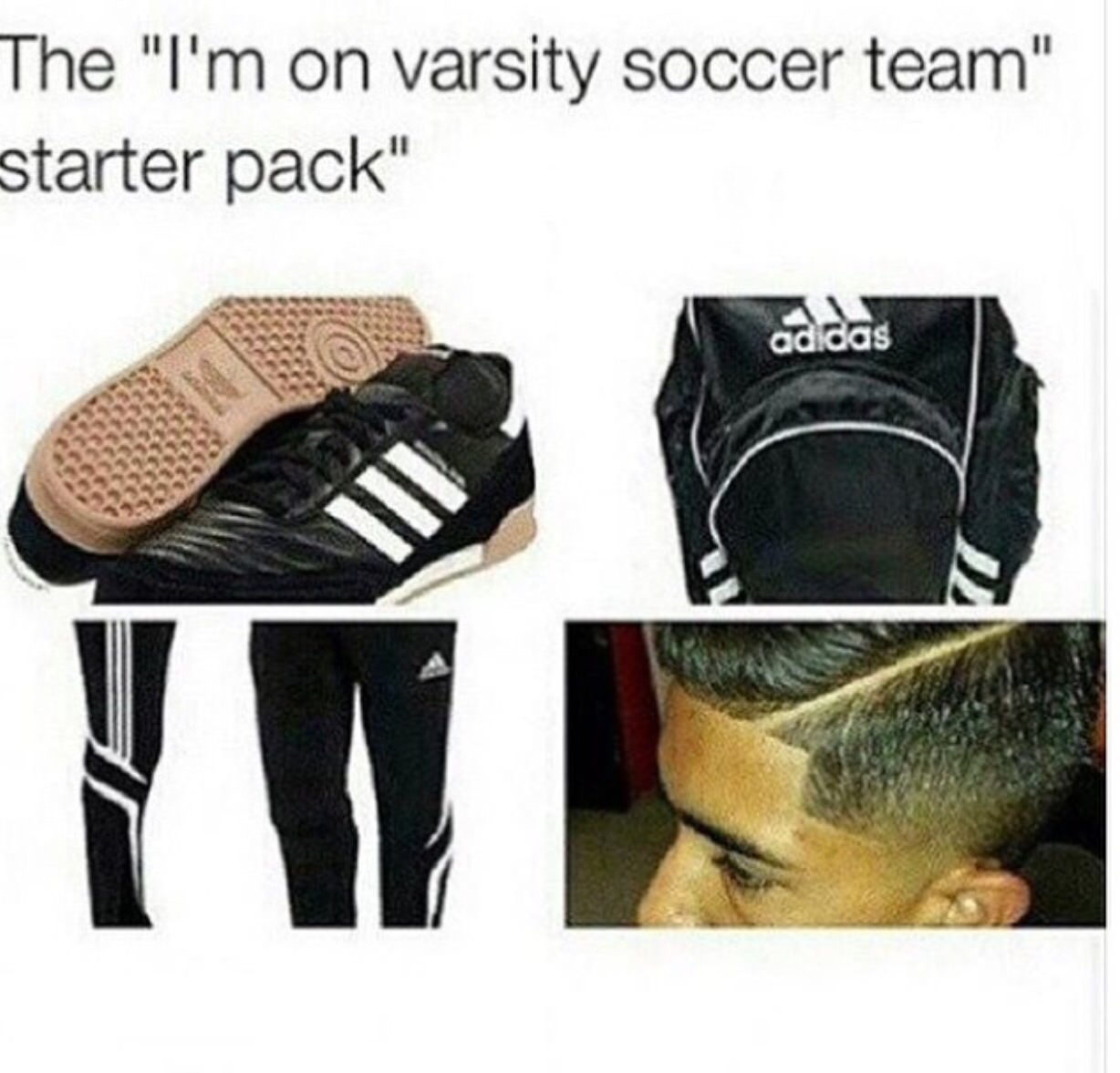 varsity soccer team starter pack - The "I'm on varsity soccer team" starter pack" adidas