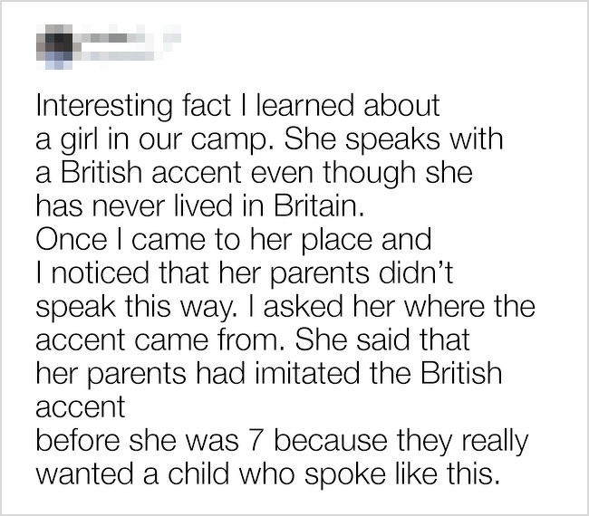 Free Appropriate Public Education - Interesting fact I learned about a girl in our camp. She speaks with a British accent even though she has never lived in Britain. Once I came to her place and I noticed that her parents didn't speak this way. I asked he