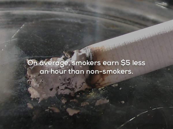 all cigarette - On average, smokers earn $5 less an hour than nonsmokers.