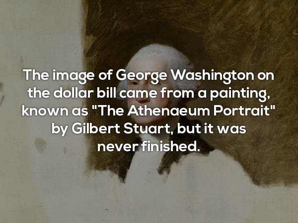 photo caption - The image of George Washington on the dollar bill came from a painting, known as "The Athenaeum Portrait" by Gilbert Stuart, but it was never finished.