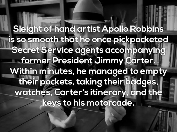 monochrome photography - Sleight of hand artist Apollo Robbins is so smooth that he once pickpocketed Secret Service agents accompanying former President Jimmy Carter. Within minutes, he managed to empty their pockets, taking their badges, watches, Carter