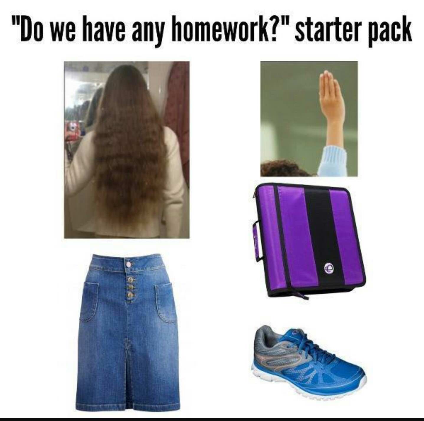 starter pack -  starter pack meme about when you forgot to collect the homework starter pack - "Do we have any homework?" starter pack