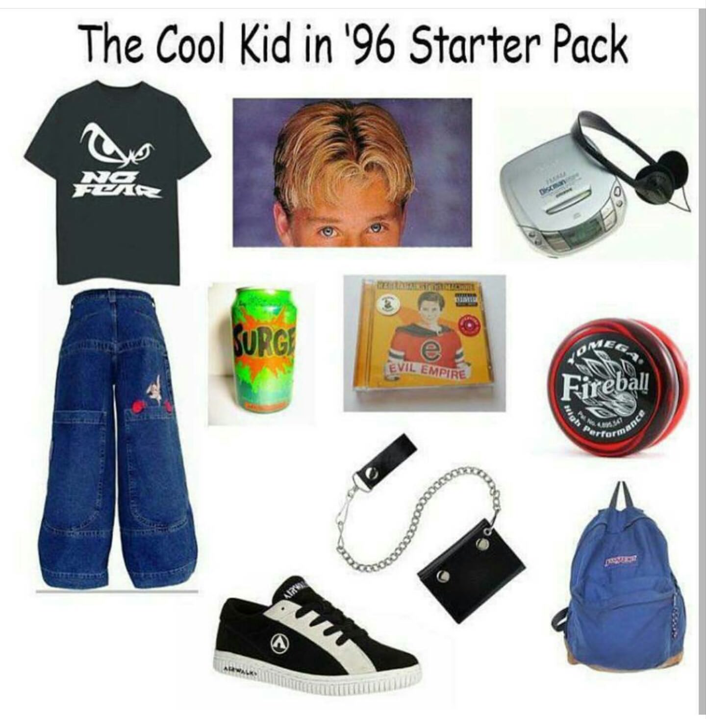starter pack - 90s kid nostalgia - The Cool Kid in '96 Starter Pack La Eg Evil Empire Fireball rform 0000000