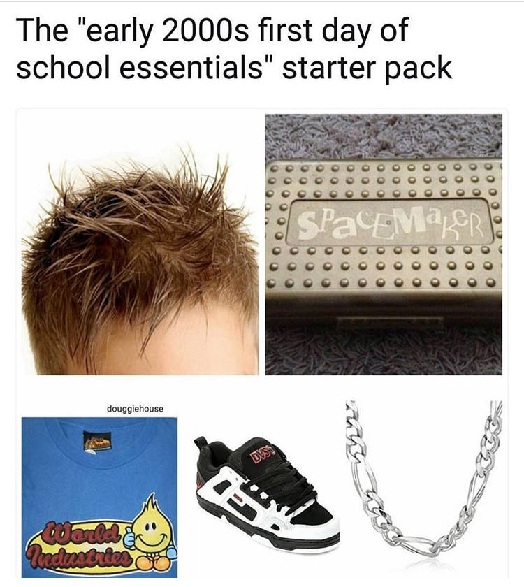 starter pack - first day of school starter pack - The "early 2000s first day of school essentials" starter pack lo oo o Spacemaker la douggiehouse