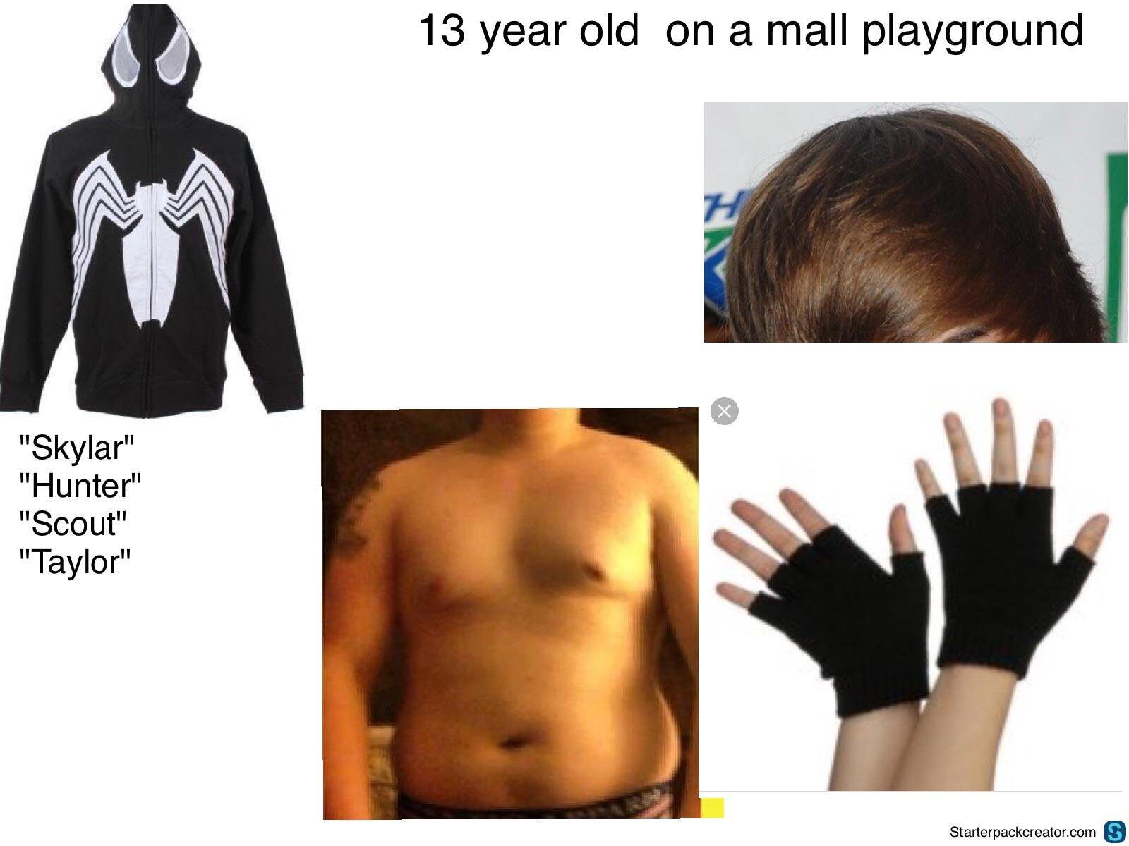 starter pack - fingerless gloves black - 13 year old on a mall playground "Skylar" "Hunter" "Scout" "Taylor" Starterpackcreator.com