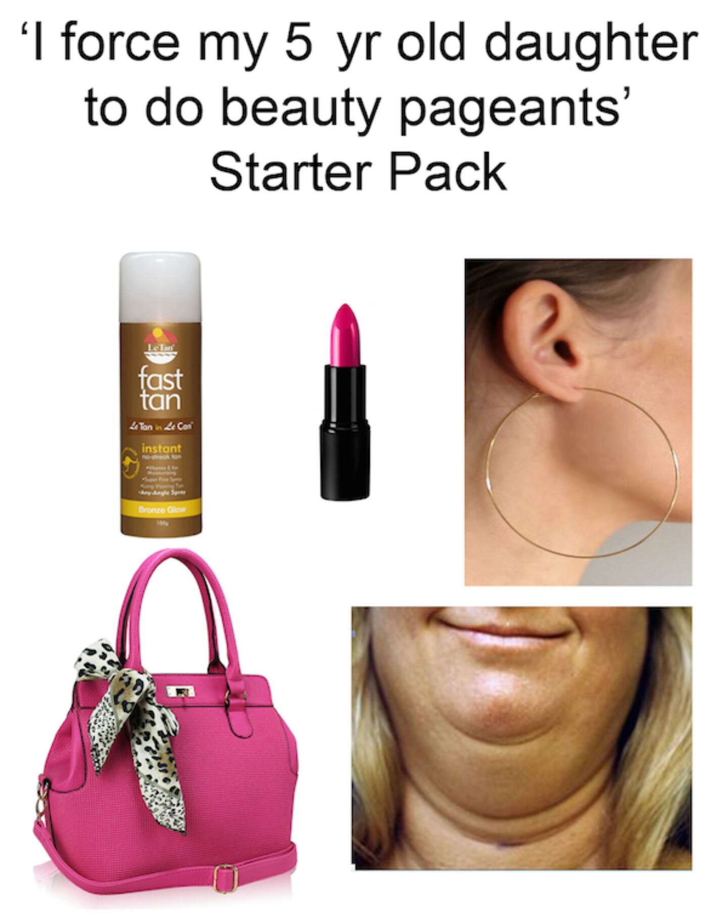 starter pack - 5 yr old starter pack - I force my 5 yr old daughter to do beauty pageants' Starter Pack tast tan Ton in 2 Con instant Bronze Glow