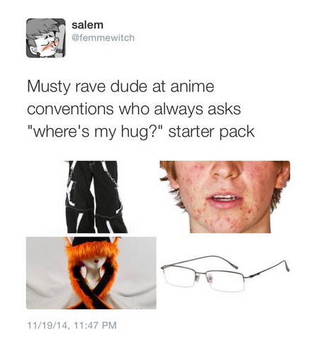 starter pack - anime guy starter pack - salem Musty rave dude at anime conventions who always asks "where's my hug?" starter pack 111914,