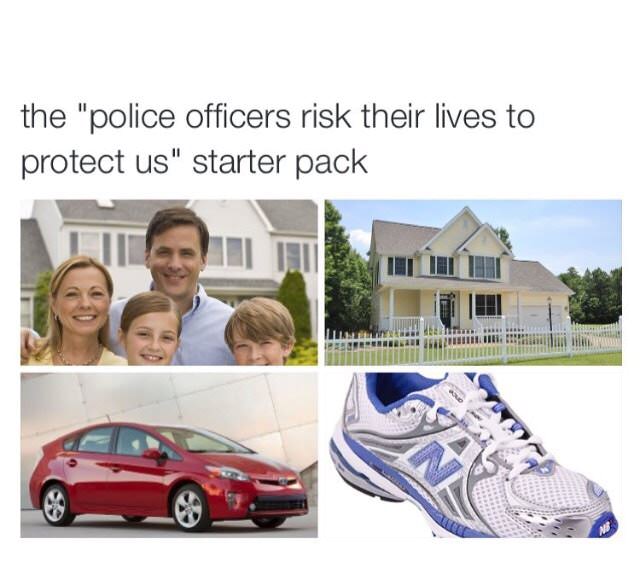 starter pack - us starter pack - the "police officers risk their lives to protect us" starter pack