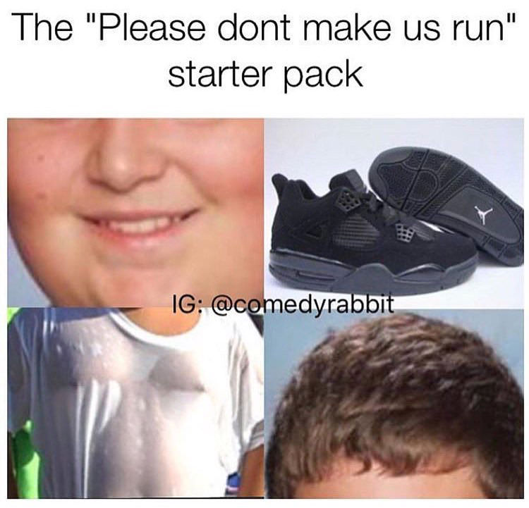 starter pack - ig memes - The "Please dont make us run" starter pack Ig