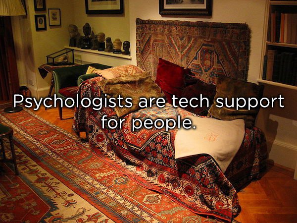 freud's couch - Psychologists are tech support for people.