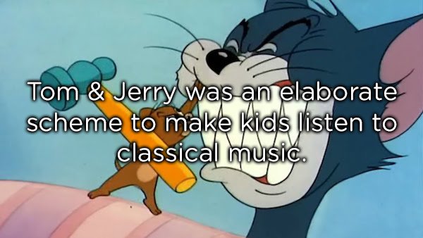 cartoon - Tom & Jerry was an elaborate scheme to make kids llisten to classical music