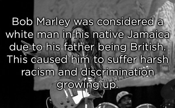 bob marley song quotes - Bob Marley was considered a white man in his native Jamaica due to his father being British. This caused him to suffer harsh 'racism and discrimination growing up.