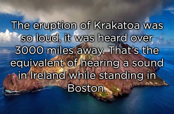 bunratty castle - The eruption of Krakatoa was so loud, it was heard over 3000 miles away. That's the equivalent of hearing a sound in Ireland while standing in Boston.