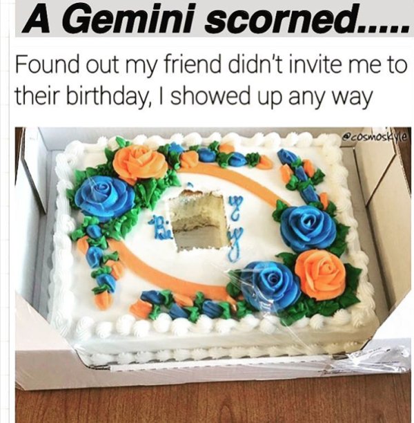 cake decorating - A Gemini scorned..... Found out my friend didn't invite me to their birthday, I showed up any way cosmoskyle