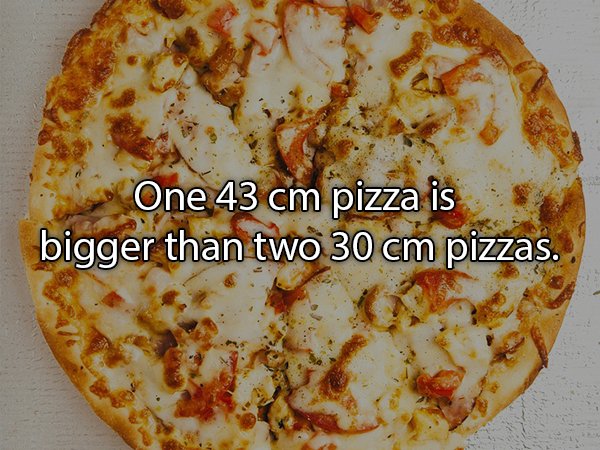 signature pizza - One 43 cm pizza is bigger than two 30 cm pizzas..