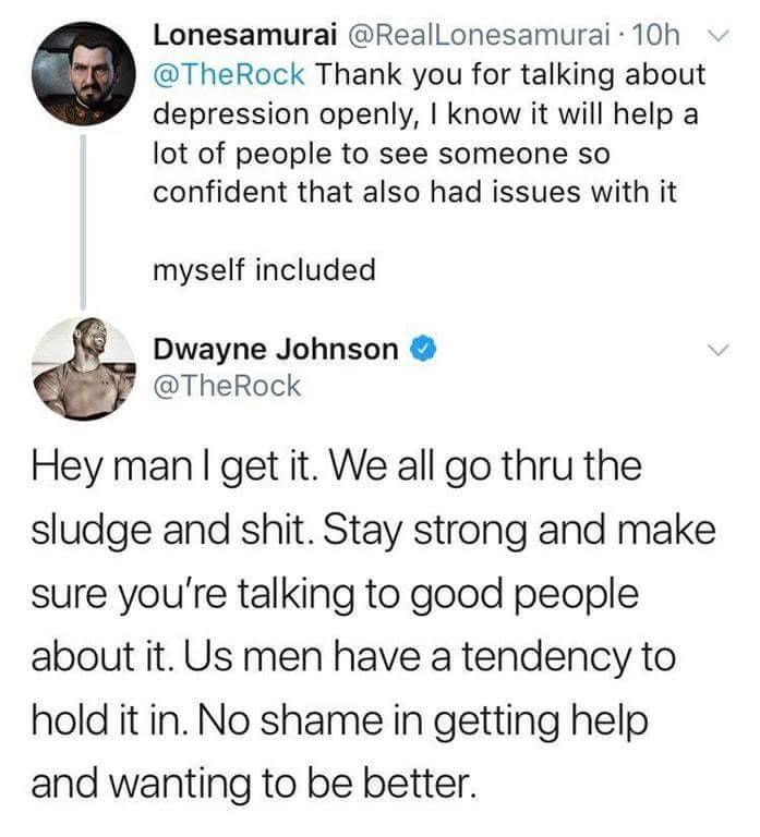 dwayne johnson wholesome - Lonesamurai 10h V Thank you for talking about depression openly, I know it will help a lot of people to see someone so confident that also had issues with it myself included Dwayne Johnson Hey man I get it. We all go thru the sl