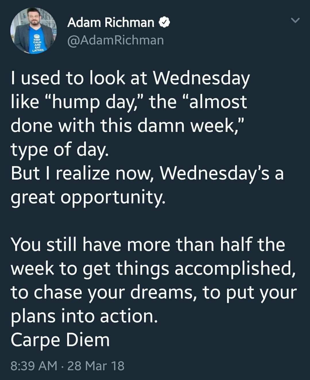 windows 7 - Adam Richman Ca And Latkes Tused to look at Wednesday "hump day," the almost done with this damn week," type of day. But I realize now, Wednesday's a great opportunity. You still have more than half the week to get things accomplished, to chas