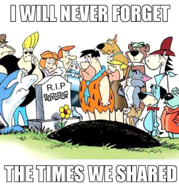 rip cartoon network - I Will Never Forget R.I.P The Times We d