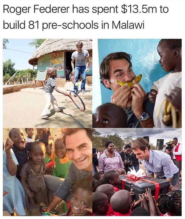 malawian memes - Roger Federer has spent $13.5m to build 81 preschools in Malawi